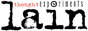 thought experiments lain